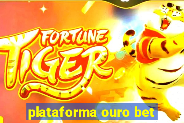 plataforma ouro bet